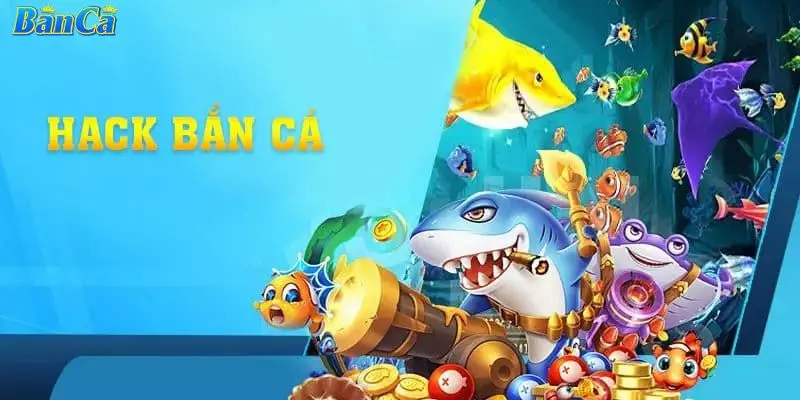 Tổng hợp các cách hack game bắn cá online an toàn